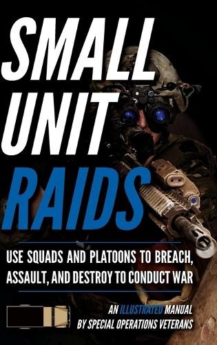 Matthew Luke Small Unit Raids (Hardback) Small Unit Soldiers (UK IMPORT)