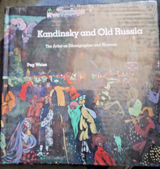 Kandinsky and Old Russia: The Artist as Ethnographer and Shaman by Peg Weiss
