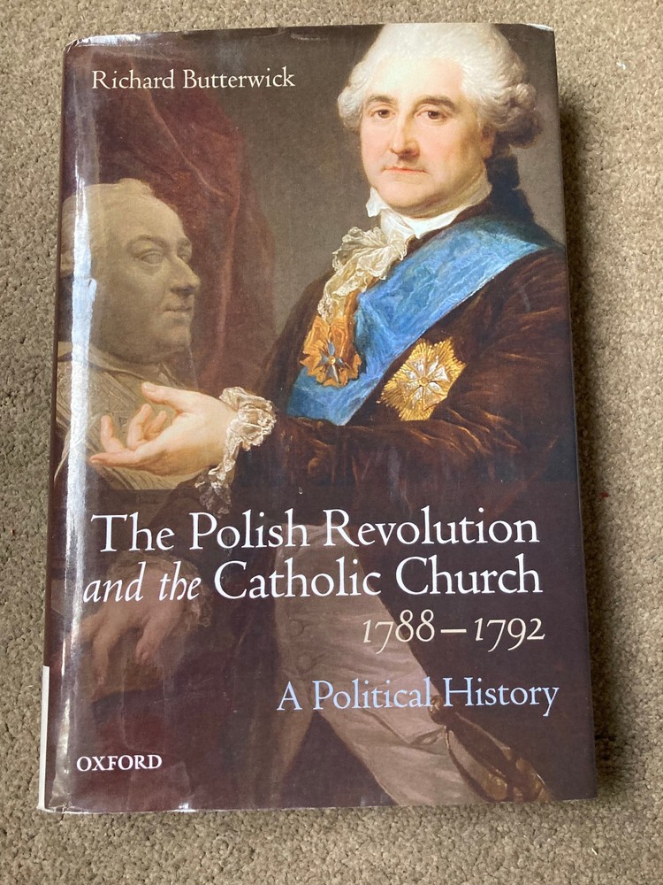 The Polish Revolution and the Catholic Church, 1788-1792 by Richard Butterwick