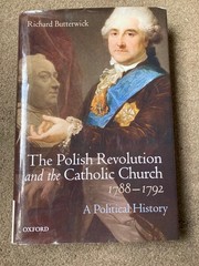 The Polish Revolution and the Catholic Church, 1788-1792 by Richard Butterwick
