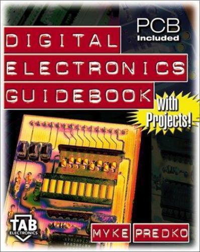 Digital Electronics Guidebook: With Projects! by Myke Predko; Michael Predko