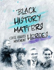 Black History Matters Civil Rights Movement Heroes 8.5 x 11 color Paperback
