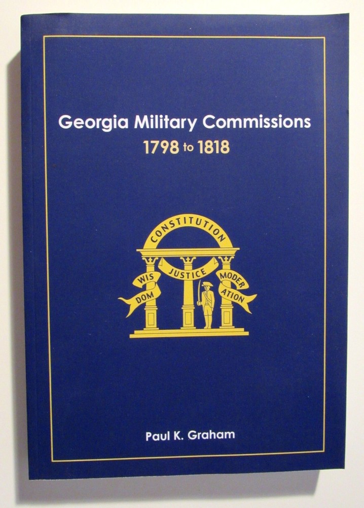 GEORGIA MILITARY COMMISSIONS 1798 to 1818 by Paul K Graham Paperback 2017