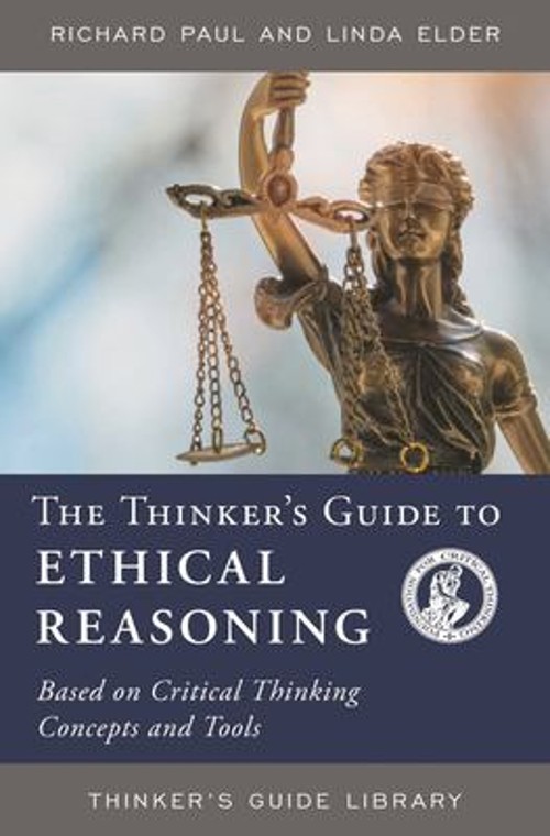 The Thinker’s Guide to Ethical Reasoning : Based on Critical Thin