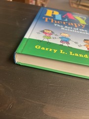 Play Therapy : The Art of the Relationship HC Garry L. Landreth