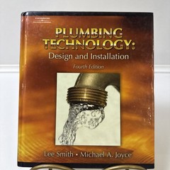 Plumbing Technology Design & Installation 4th Ed Lee Smith Michael Joyce HC