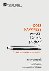 DOES HAPPINESS WRITE BLANK PAGES ON STOICISM AND ARTISTIC By Piotr Stankiewicz
