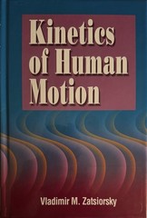 Kinetics of Human Motion by Vladimir M. Zatsiorsky (2002, Book, Other)