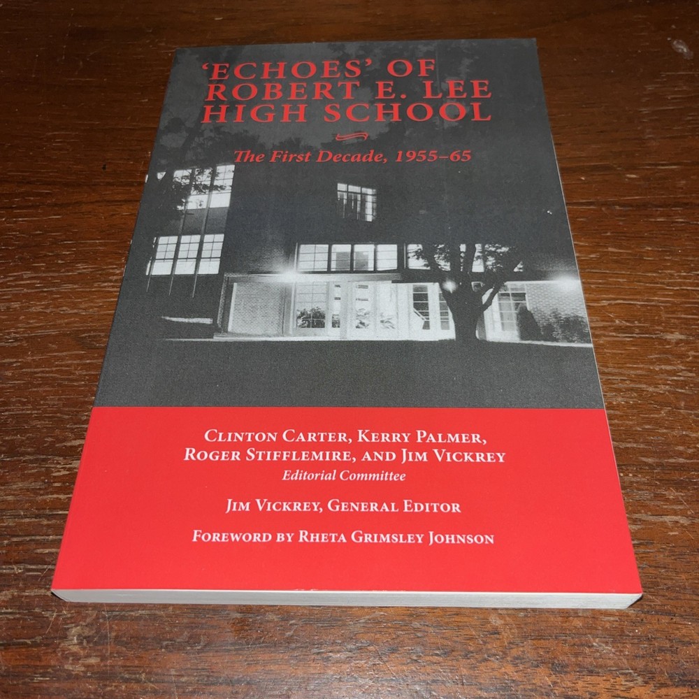 ‘Echoes’ of Robert E. Lee High School : The First Decade, 1955-65 by Jim Vickrey