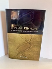 Bringing Zen Home : The Healing Heart of Japanese Women’s Rituals