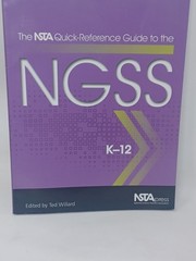 The NSTA Quick-Reference Guide to the NGSS, K-12