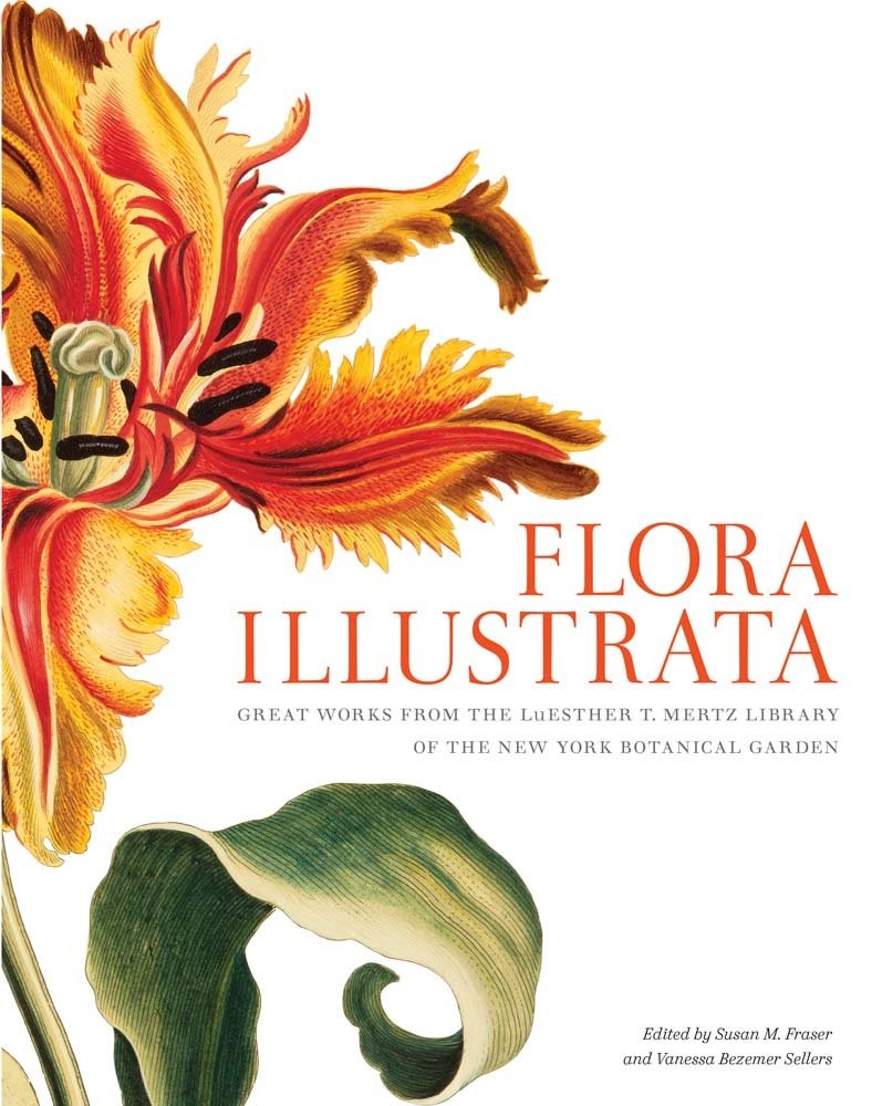 Flora Illustrata: Great Works from the LuEsther T. Mertz Library of The New …