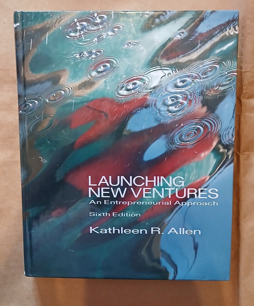 Launching New Ventures: An Entrepreneurial Approach by Allen, Kathleen R.
