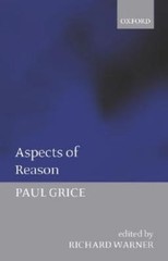 Aspects of Reason by Paul Grice (2005, Uk-Trade Paper)