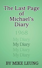 THE LAST PAGE OF MICHAEL’S DIARY By Mike Leung **BRAND NEW**