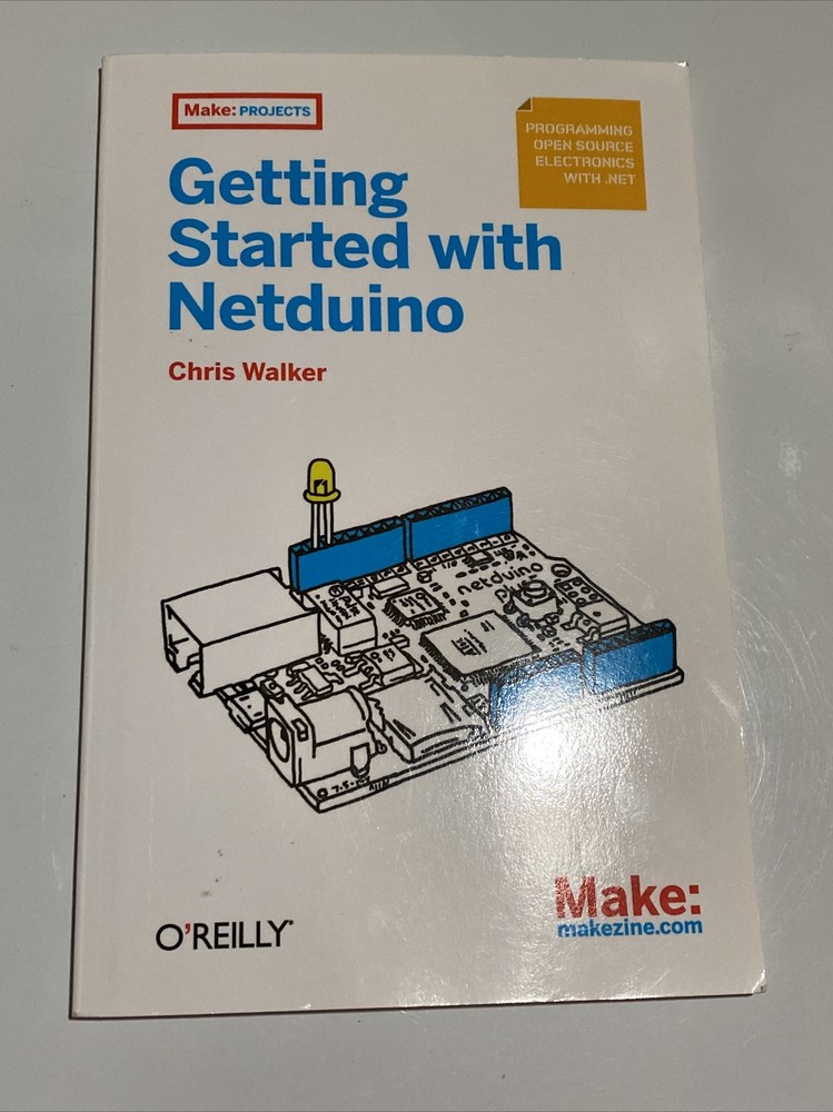 Make: Getting Started with Netduino, Walker 9781449302450 Pi Arsuino O’Reilly