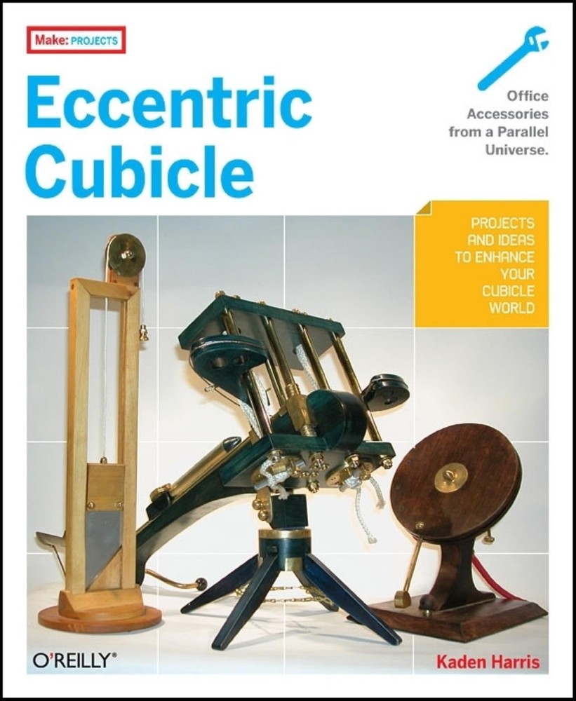 Eccentric Cubicle: Projects and Ideas to Enhance Your Cubicle World (Make: P…