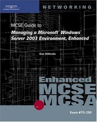 70-290: MCSE Guide to Managing a Microsoft Windows Server 2003 Environment, Enha