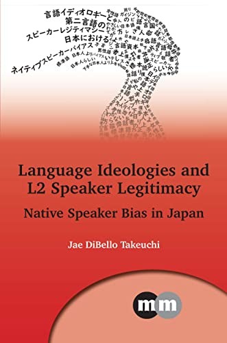 Language Ideologies and L2 Speaker Legitimacy: , Takeuchi..