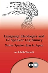 Language Ideologies and L2 Speaker Legitimacy: , Takeuchi..