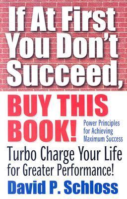 If At First You Don’t Succeed, Buy This Book! by David P. Schloss