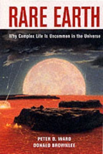 Rare Earth: Why Complex Life is Uncommon in the Universe