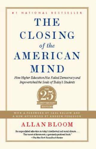 Closing of the American Mind: How Higher Education Has Failed Democracy a – GOOD