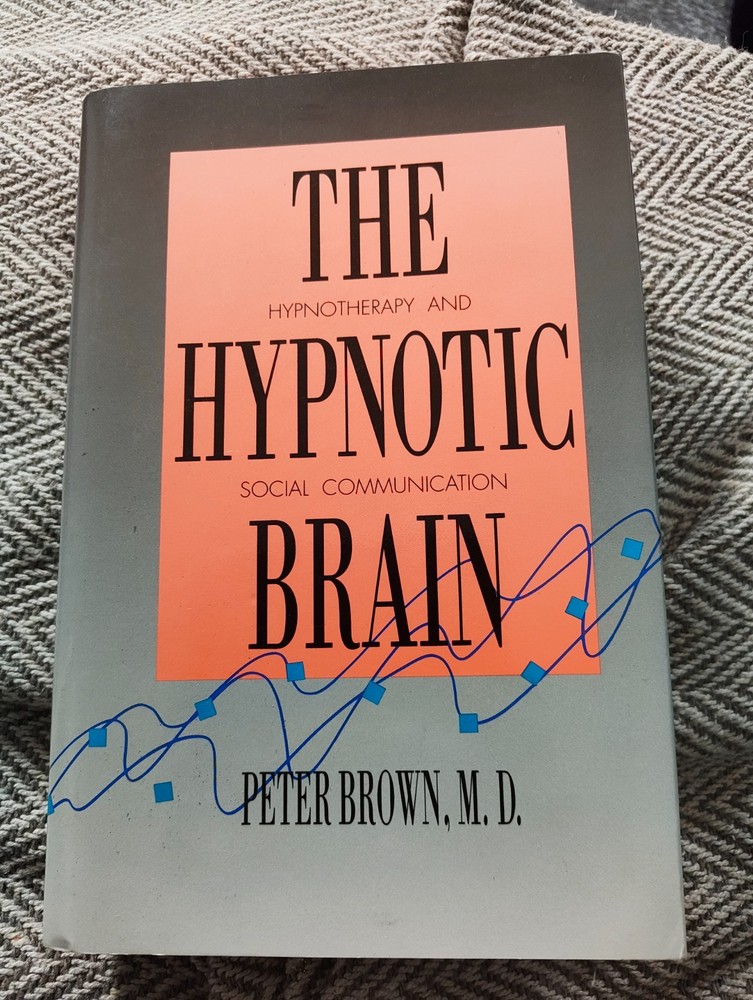 Hypnotic Brain : Hypnotherapy and Social Communication by Peter Brown (1991)