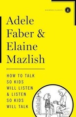 Adele Faber Elaine How to Talk So Kids Will Listen & Listen So Kids W (Hardback)