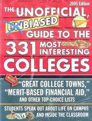 Unofficial, Unbiased Guide to the 331 Most Interesting Colleges 2005…