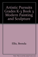 ARTISTIC PURSUITS GRADES K-3 BOOK 3 MODERN PAINTING AND By Brenda Ellis
