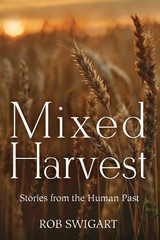 Mixed Harvest: Stories from the Human …, Swigart, Rob