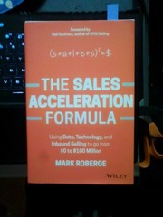 The Sales Acceleration Formula : Using Data, Technology, and Inbound BRAND NEW