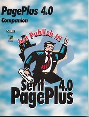 SERIF PagePlus 4.0 Companion – Just Publish It! – 1996 Paperback