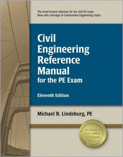 Civil Engineering Reference Manual for the PE Exam by Michael R. Lindeburg