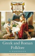 Greenwood Folklore Handbooks Ser.: Greek and Roman Folklore : A Handbook by…