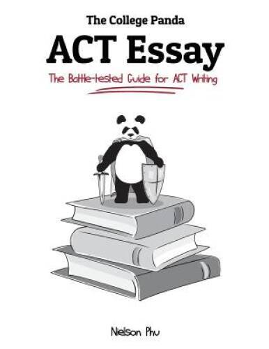 The College Panda’s ACT Essay: The Battle-tested Guide for ACT Writing – GOOD