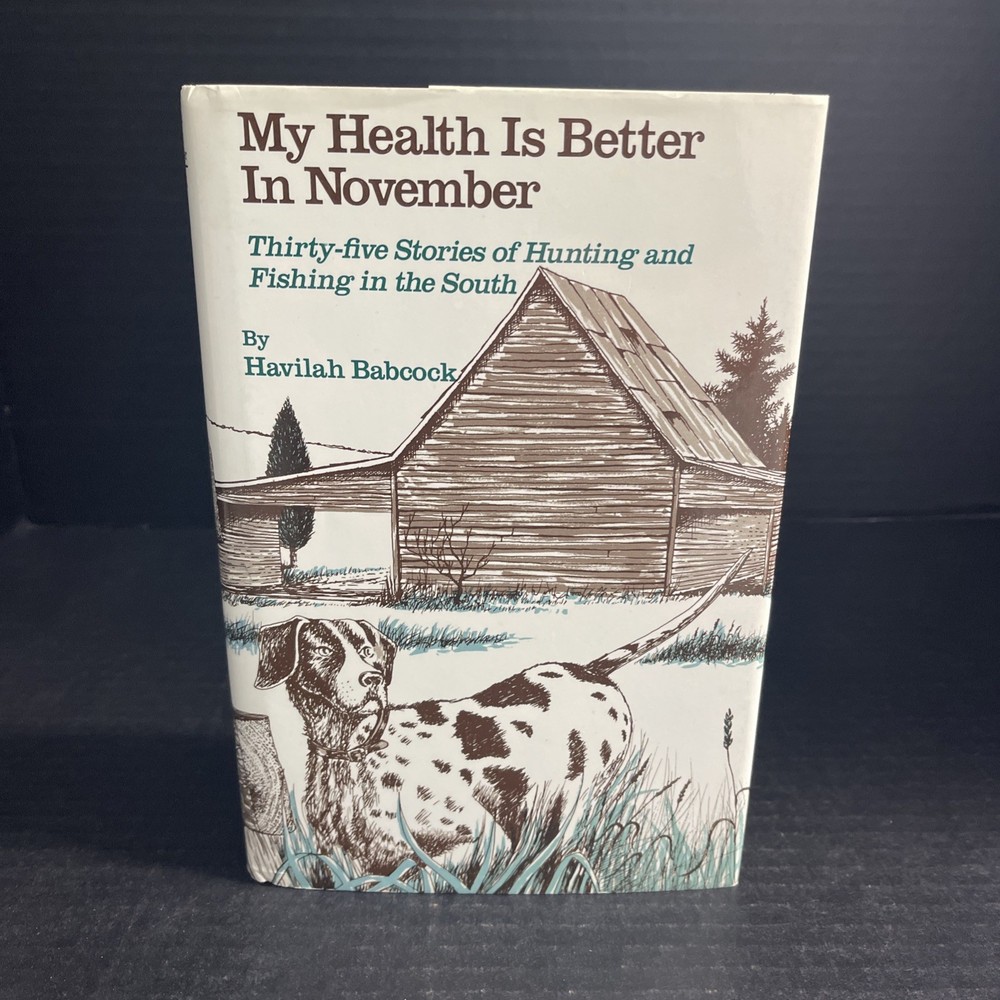 My Health Is Better in November Havilah Babcock Hunting Fishing Stories South