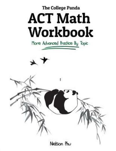 The College Panda’s Act Math Workbook: More Advanced Practice By Topic