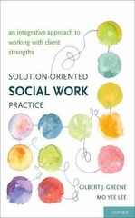 Solution-Oriented Social Work Practice: An Integrative Approach to Working with