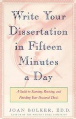 Writing Your Dissertation in Fifteen Minutes a Day: A Guide to Starting, – GOOD