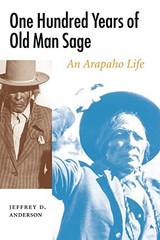 One Hundred Years of Old Man Sage: An Arapaho Life (Studies in the Anthropol…