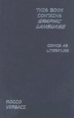 This Book Contains Graphic Language: Comics as Literature, Versaci, Rocco, Very