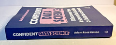 Confident Data Science: Discover the essential skills of data science – PB