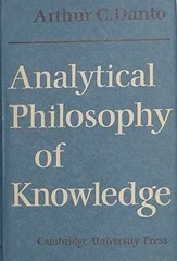 Analytical Philosophy of Knowledge – Hardcover, by Arthur C Danto – Very Good