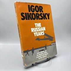 Igor Sikorsky: The Russian Years by K.N. Finne – 1987 Smithsonian HC Book