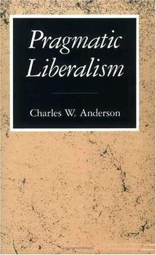 Pragmatic Liberalism – Paperback, by Anderson Charles W. – Very Good