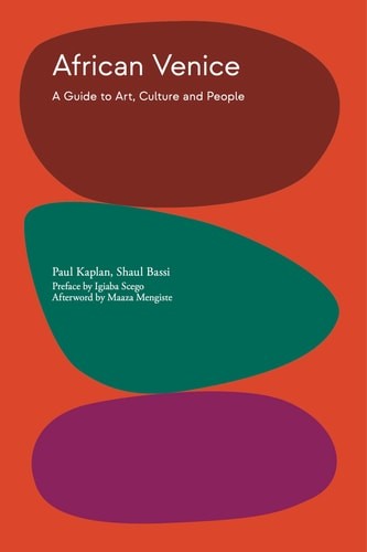 African Venice: A Guide to Art, Culture and People – Kaplan, Paul,Bassi, Shaul
