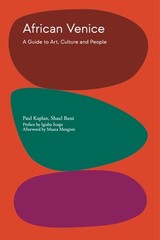 African Venice: A Guide to Art, Culture and People – Kaplan, Paul,Bassi, Shaul