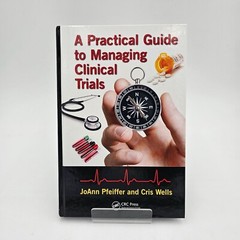 A Practical Guide To Managing Clinical Trials – Pfeiffer, Wells – Hardcover -NEW